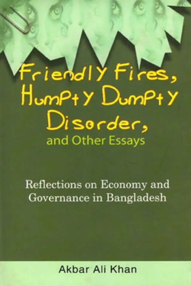 Friendly Fires, Humpty Dumpty Disorder, and Other Essays